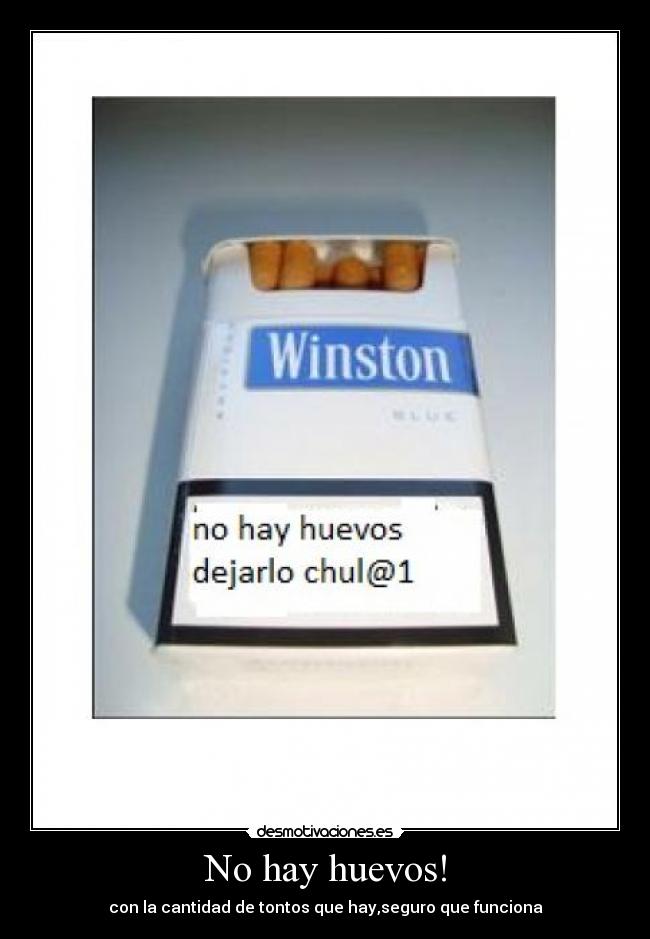 No hay huevos! - con la cantidad de tontos que hay,seguro que funciona