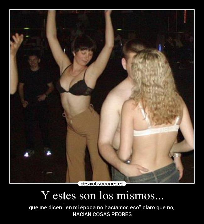 Y estes son los mismos... -