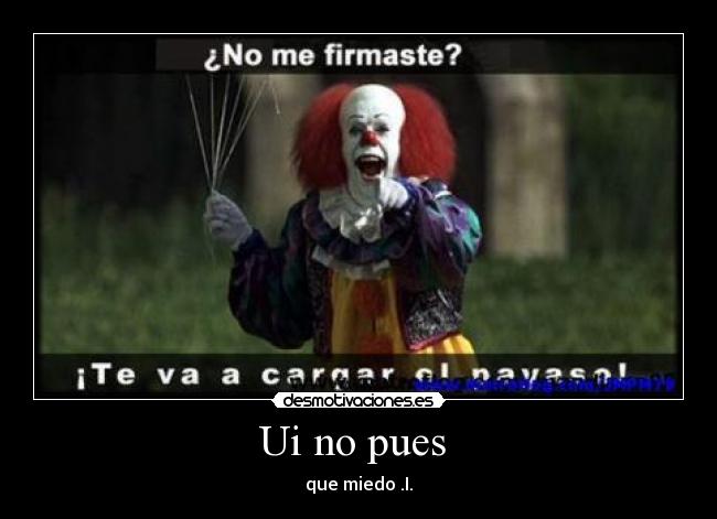 Ui no pues -