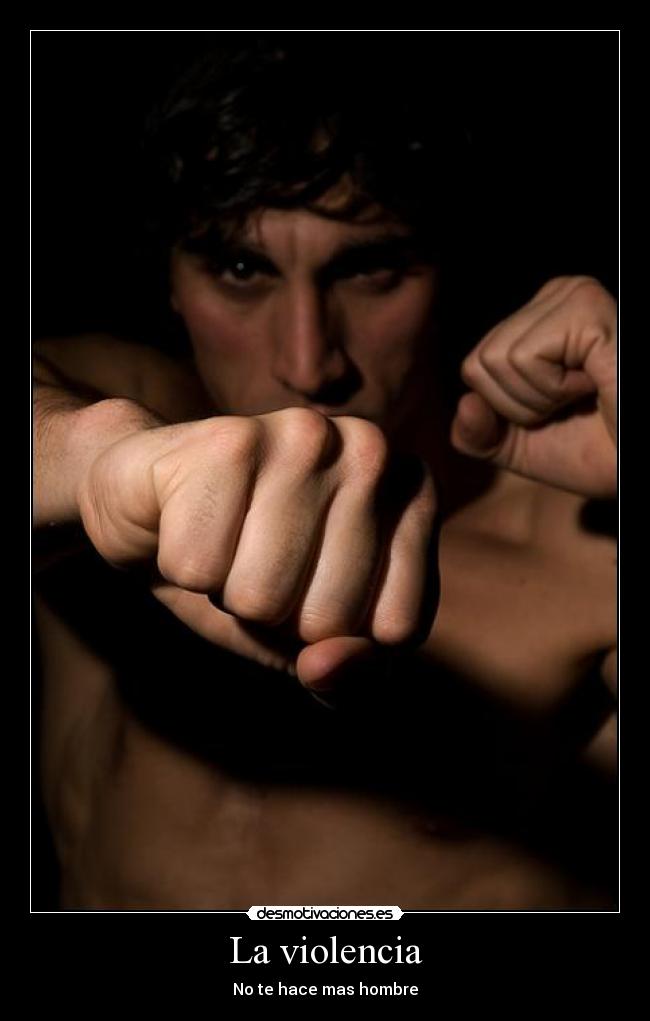 La violencia - No te hace mas hombre