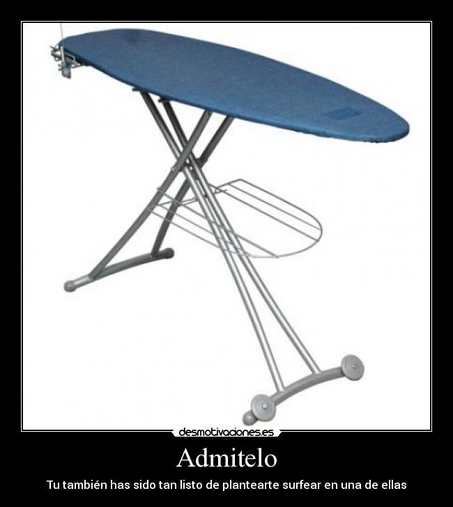 Admitelo - Tu también has sido tan listo de plantearte surfear en una de ellas