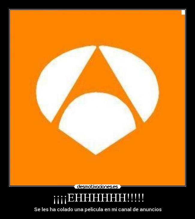 ¡¡¡¡EHHHHHH!!!!! - Se les ha colado una pelicula en mi canal de anuncios