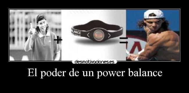 El poder de un power balance - 