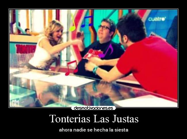 Tonterias Las Justas - 