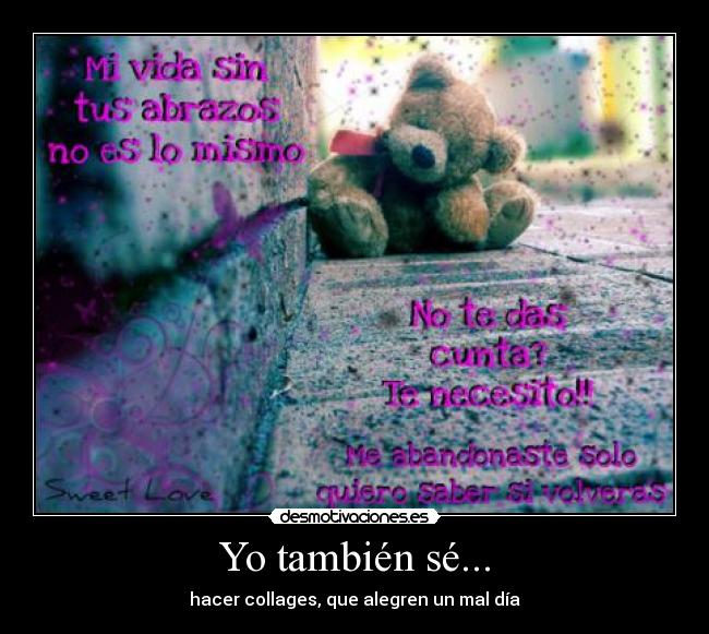 Yo también sé... - hacer collages, que alegren un mal día