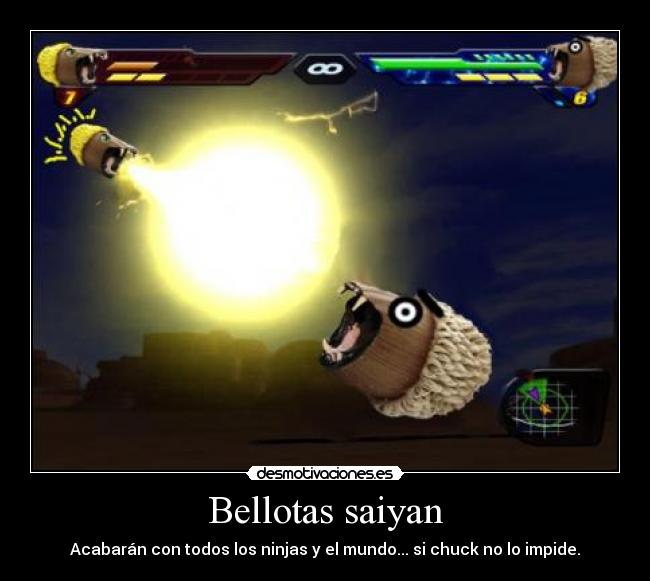 Bellotas saiyan - Acabarán con todos los ninjas y el mundo... si chuck no lo impide.