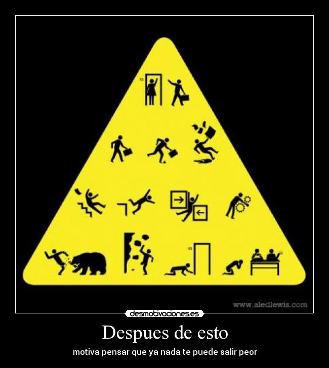 Despues de esto - motiva pensar que ya nada te puede salir peor