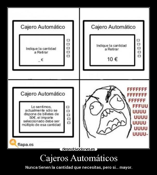 Cajeros Automáticos - Nunca tienen la cantidad que necesitas, pero si... mayor.