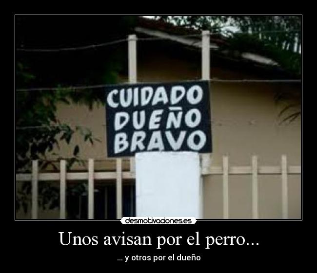 Unos avisan por el perro... - ... y otros por el dueño