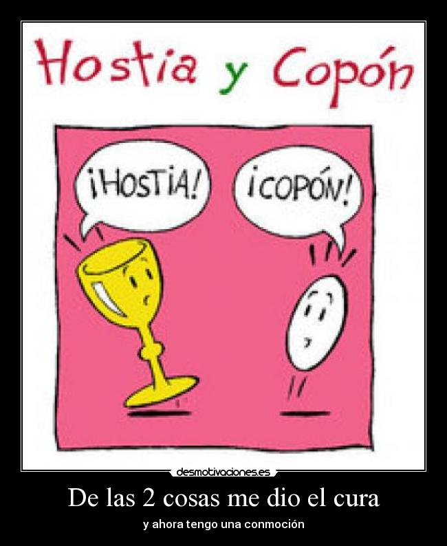 De las 2 cosas me dio el cura - y ahora tengo una conmoción