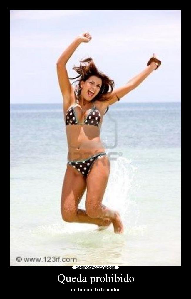 Queda prohibido - no buscar tu felicidad