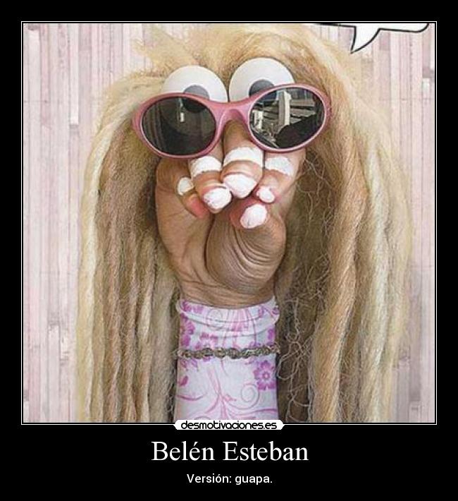 Belén Esteban - Versión: guapa.