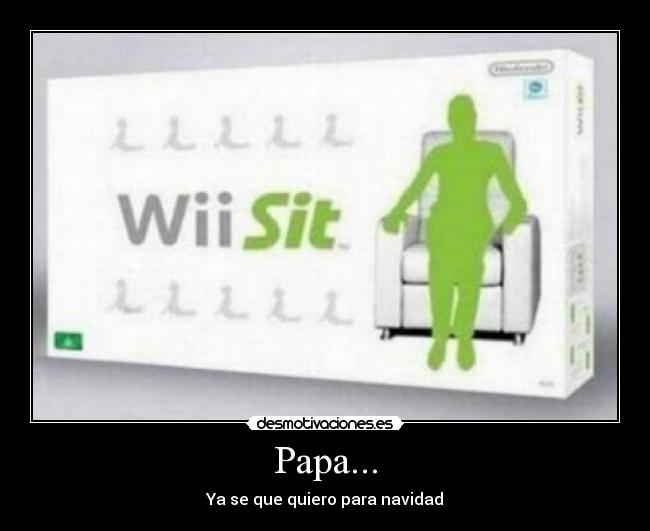 Papa... - Ya se que quiero para navidad