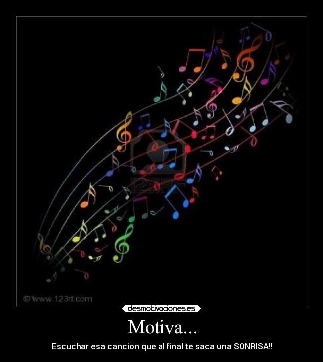 Motiva... - Escuchar esa cancion que al final te saca una SONRISA!!