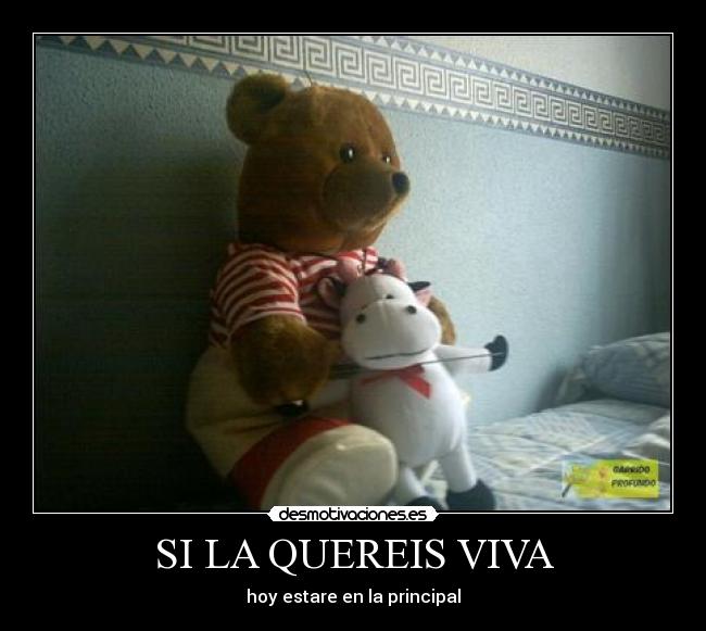 SI LA QUEREIS VIVA - hoy estare en la principal