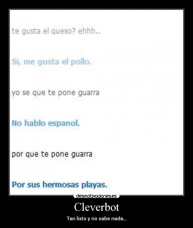 Cleverbot - Tan listo y no sabe nada...