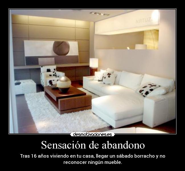 carteles sensacion abandono tras anos viviendo casa llegar sabado borracho reconocer desmotivaciones