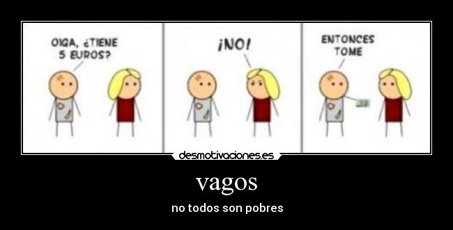 vagos - no todos son pobres