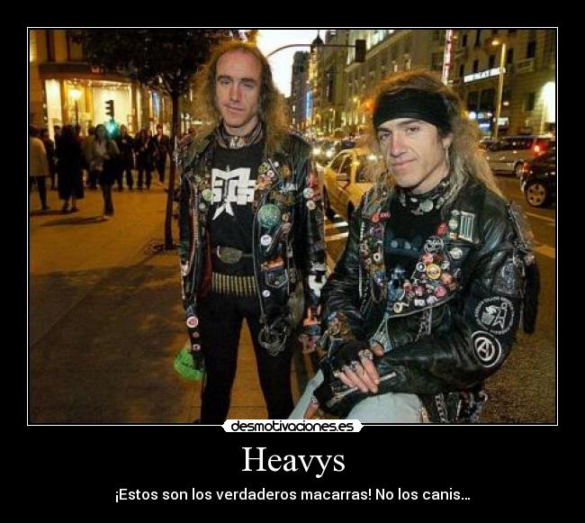 Heavys - ¡Estos son los verdaderos macarras! No los canis…