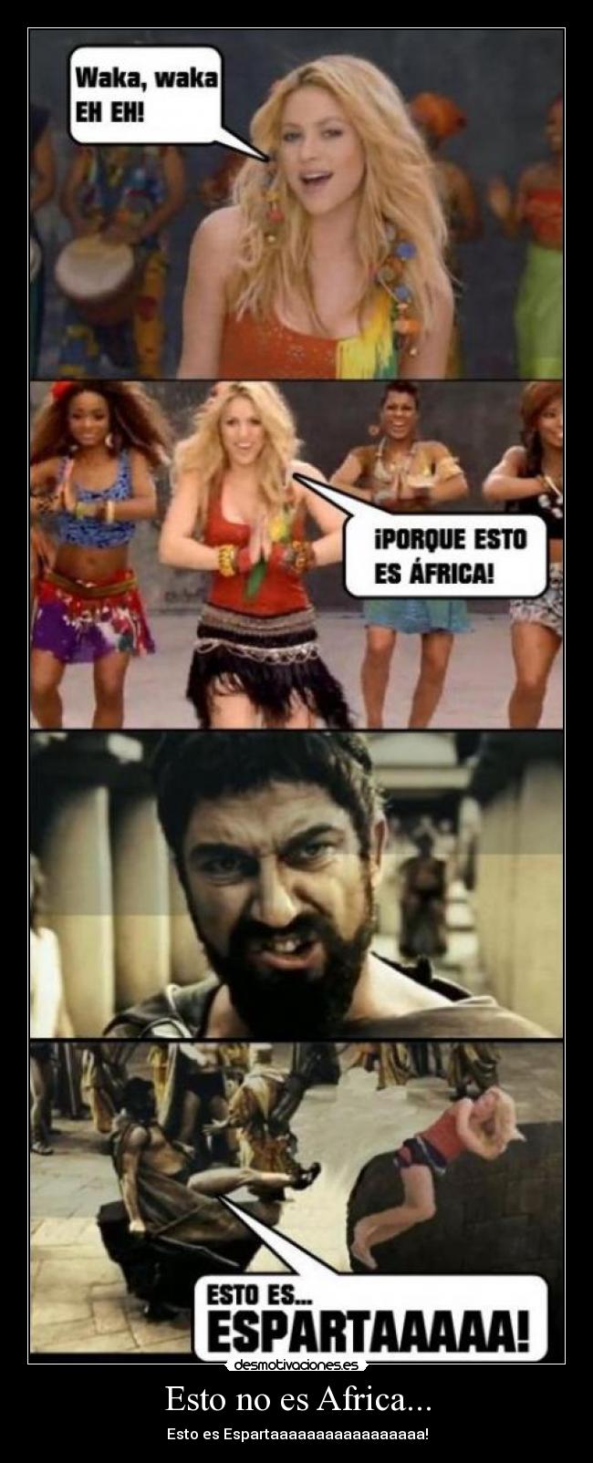 carteles esparta africa waka waka shakira desmotivaciones