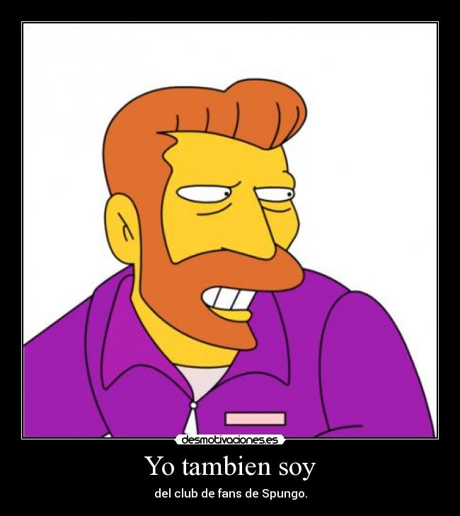 Yo tambien soy - del club de fans de Spungo.
