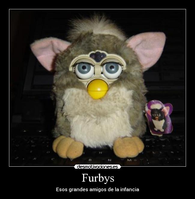 Furbys - Esos grandes amigos de la infancia
