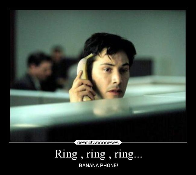 Ring , ring , ring... - BANANA PHONE!