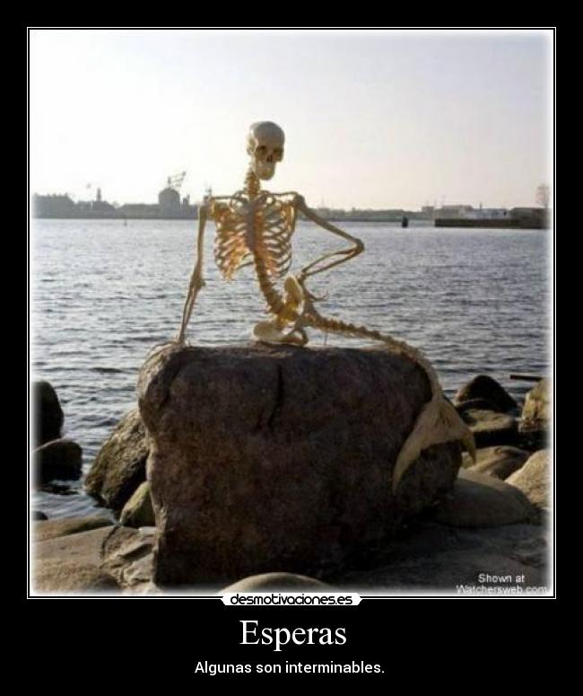 Esperas - Algunas son interminables.