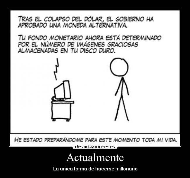 Actualmente - La unica forma de hacerse millonario