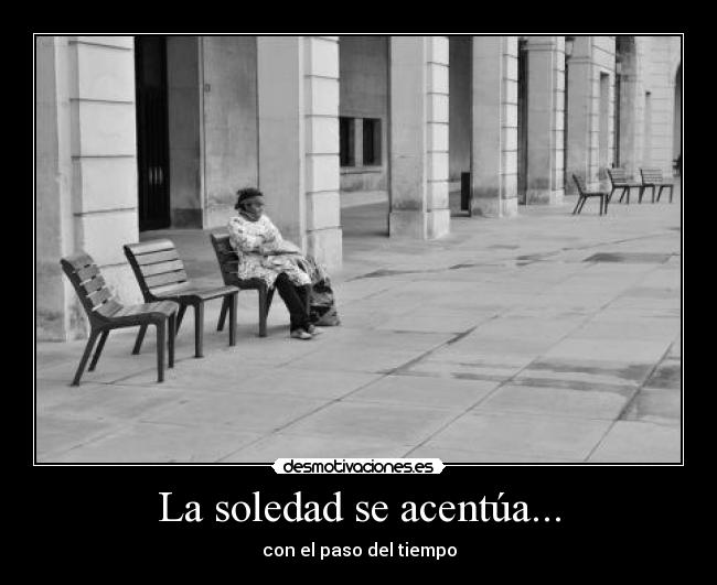 La soledad se acentúa... -