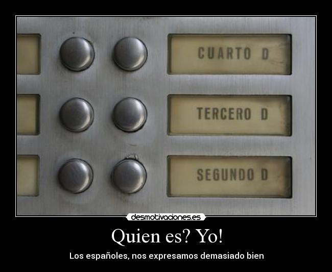 Quien es? Yo! - Los españoles, nos expresamos demasiado bien