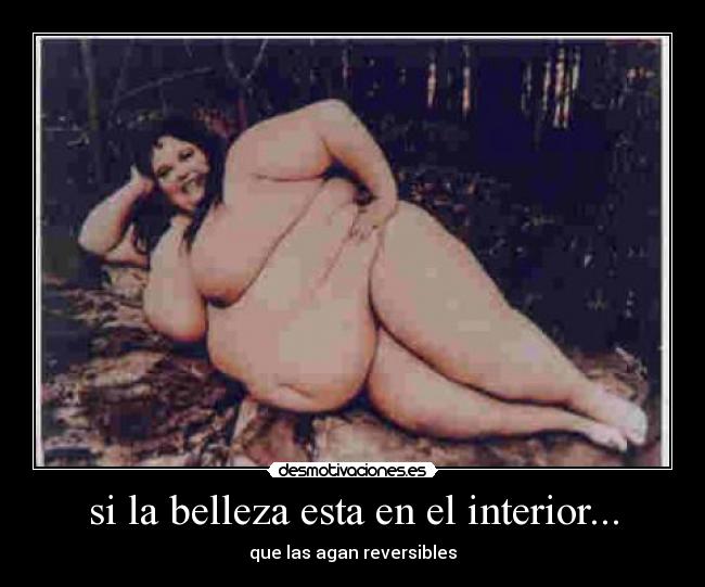 si la belleza esta en el interior... - 