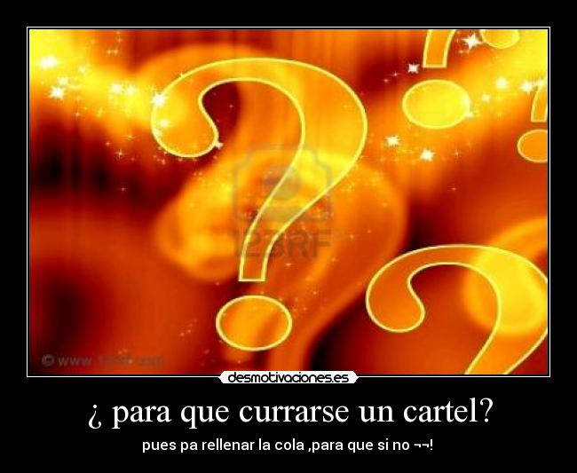 ¿ para que currarse un cartel? -