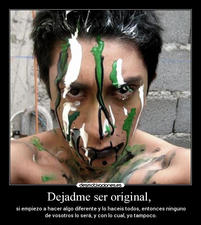Dejadme ser original,  - 