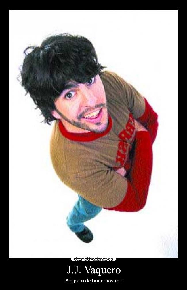 J.J. Vaquero - Sin para de hacernos reir