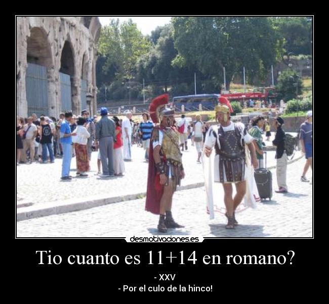 Tio cuanto es 11+14 en romano? - 