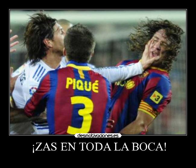 ¡ZAS EN TODA LA BOCA! -