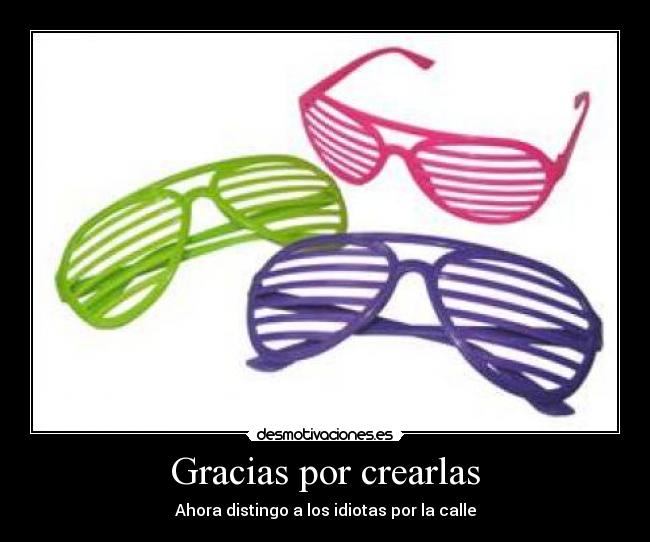 Gracias por crearlas -