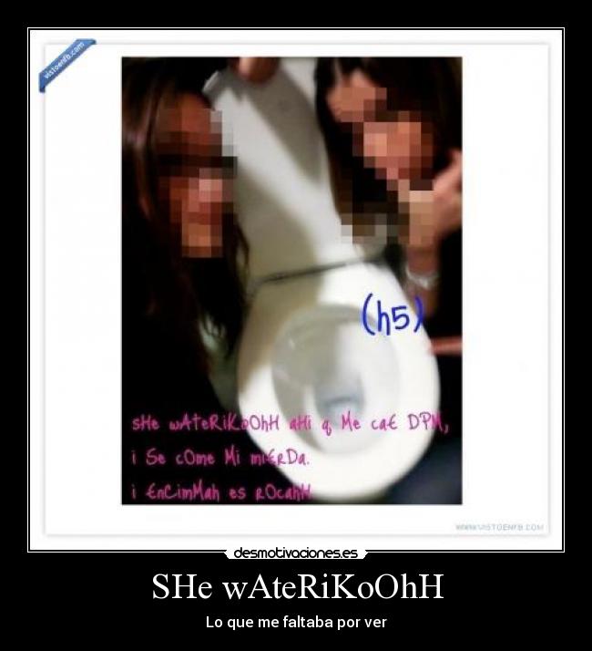SHe wAteRiKoOhH - Lo que me faltaba por ver