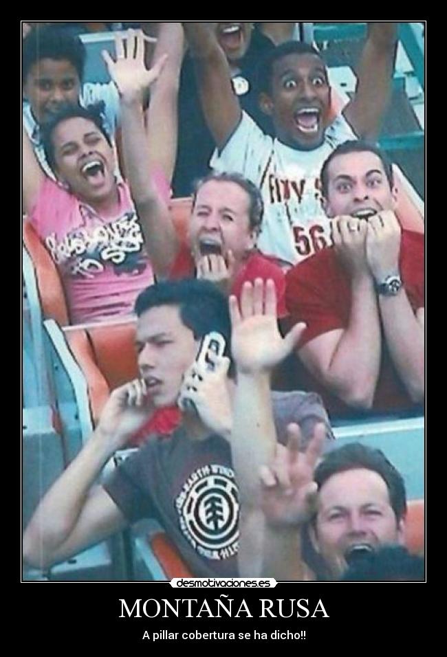 MONTAÑA RUSA - A pillar cobertura se ha dicho!!