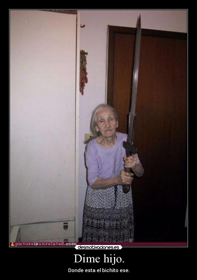 Dime hijo. -