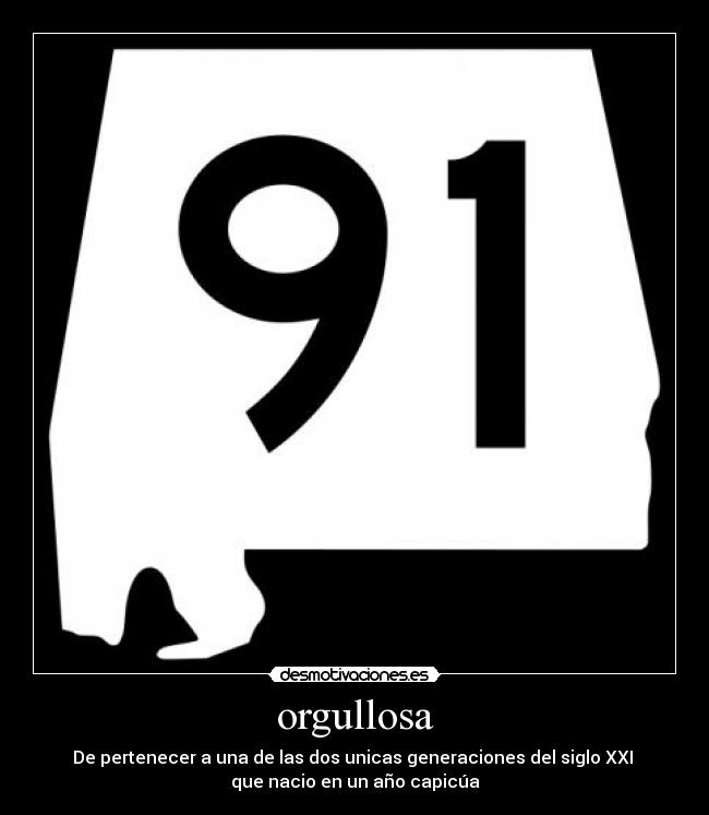 orgullosa - De pertenecer a una de las dos unicas generaciones del siglo XXI
que nacio en un año capicúa