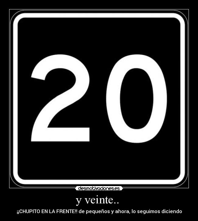 y veinte..  - ¡¡CHUPITO EN LA FRENTE!! de pequeños y ahora, lo seguimos diciendo