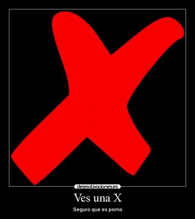 Ves una X - Seguro que es porno