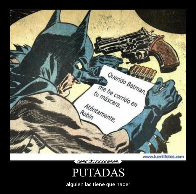 PUTADAS - alguien las tiene que hacer