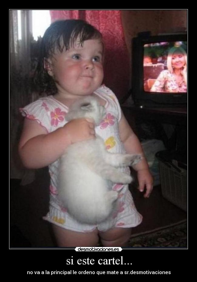 si este cartel... - no va a la principal le ordeno que mate a sr.desmotivaciones