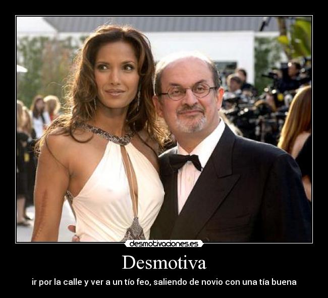 Desmotiva - ir por la calle y ver a un tío feo, saliendo de novio con una tía buena