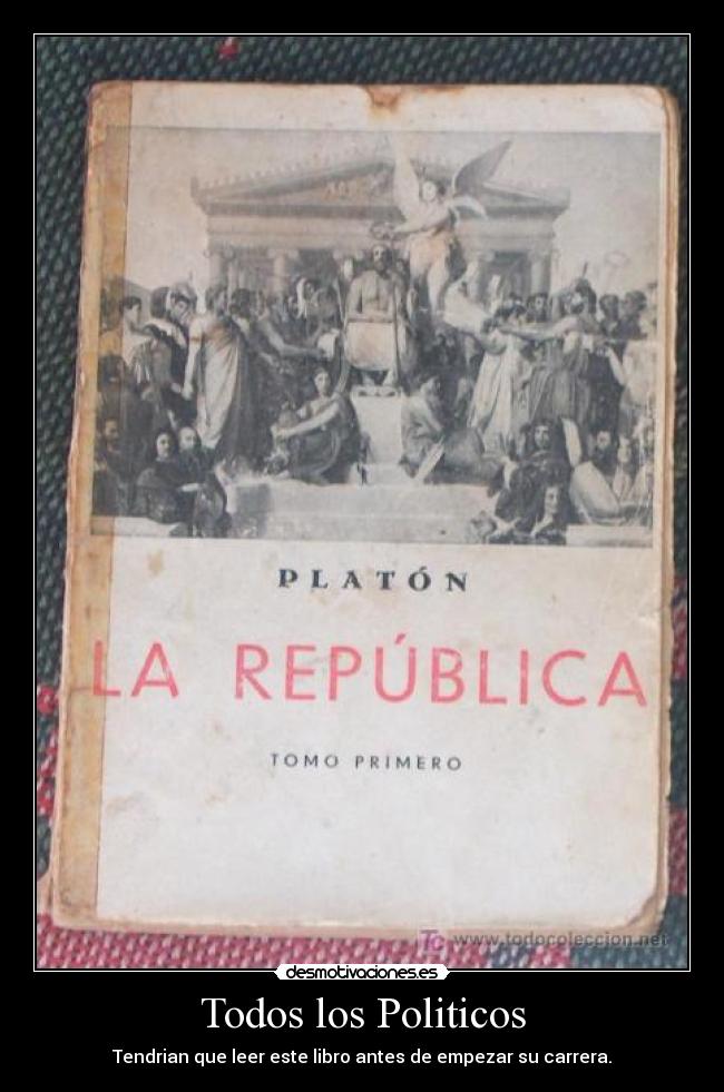 Todos los Politicos - Tendrian que leer este libro antes de empezar su carrera.