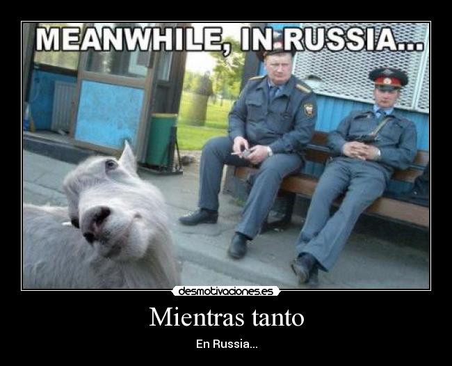 Mientras tanto - En Russia...