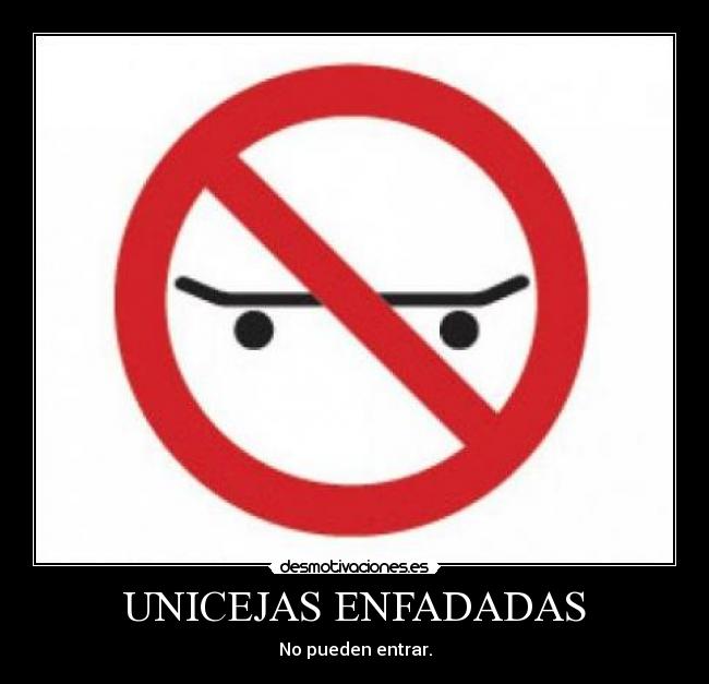 UNICEJAS ENFADADAS -